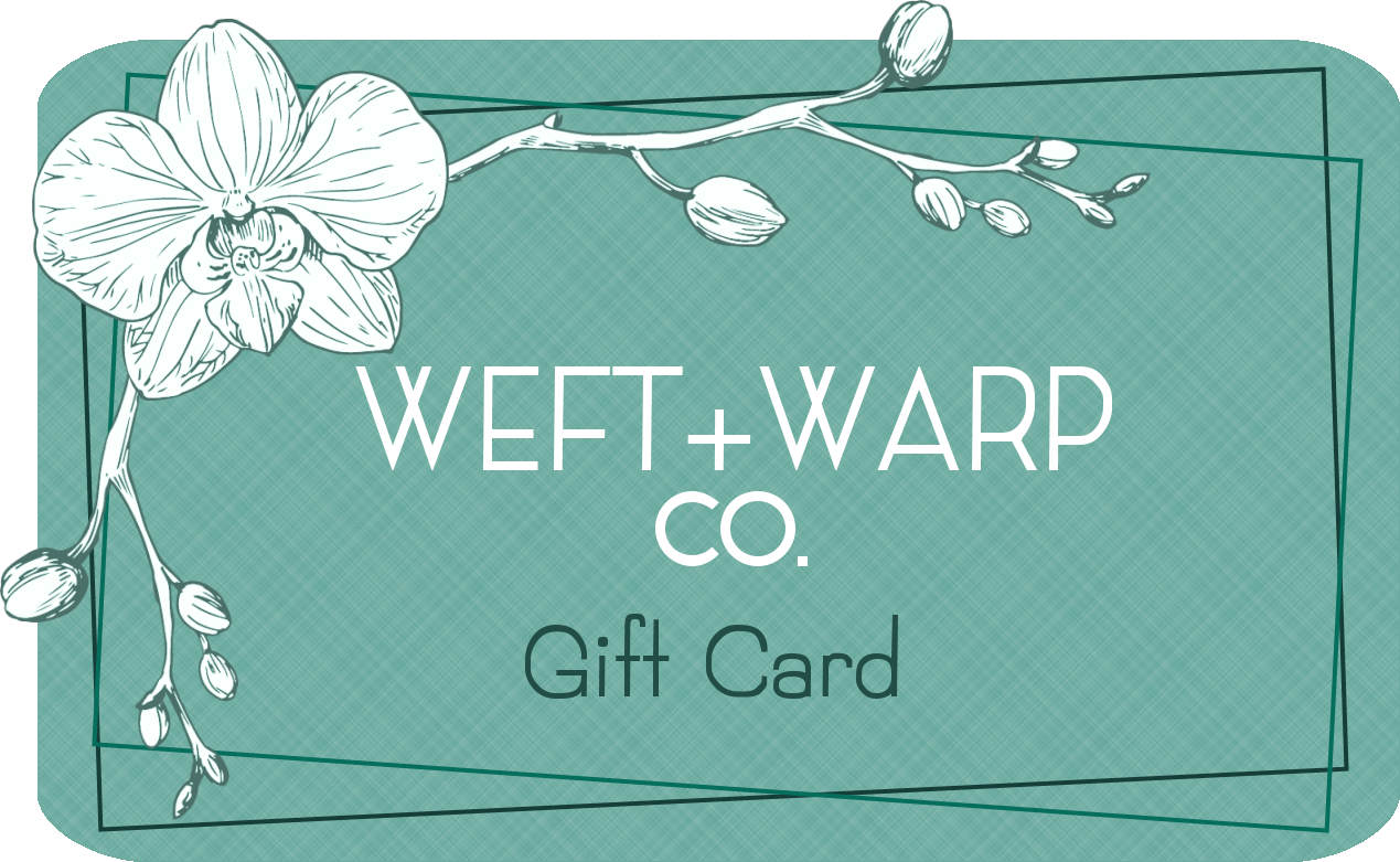 Weft + Warp Co. Gift Card - Weft + Warp Co. 